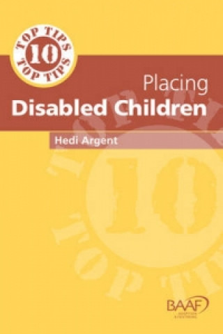 Könyv Ten Top Tips for Placing Disabled Children Hedi Argent