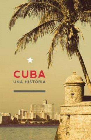 Könyv Cuba: UNA Historia Sergio Guerra Vilaboy