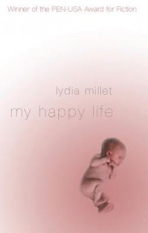 Kniha My Happy Life Lydia Millet