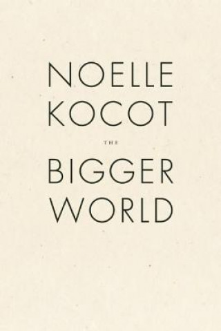 Книга Bigger World Noelle Kocot