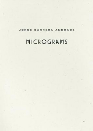 Könyv Micrograms Jorge Carrera Andrade