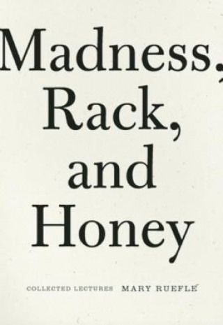 Könyv Madness, Rack, and Honey Mary Ruefle