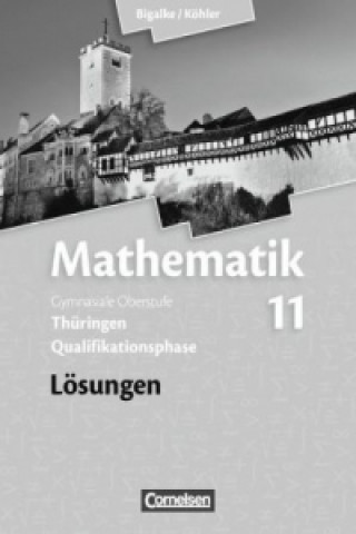 Carte Bigalke/Köhler: Mathematik - Thüringen - Ausgabe 2015 - 11. Schuljahr Anton Bigalke