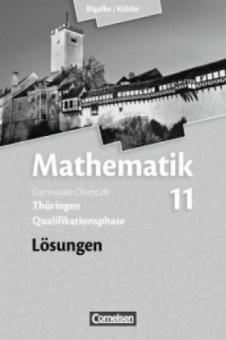 Kniha Bigalke/Köhler: Mathematik - Thüringen - Ausgabe 2015 - 11. Schuljahr Anton Bigalke