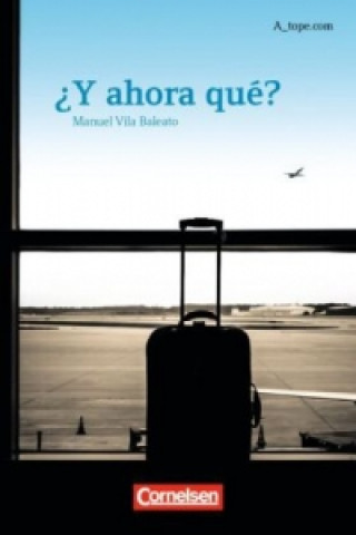 Kniha A_tope.com - Spanisch Spätbeginner - Ausgabe 2010 ¿Y ahora qué? - Lektüre für Anfägerinnen und Anfänger Manuel Vila Baleato
