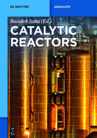 Könyv Catalytic Reactors Basudeb Saha