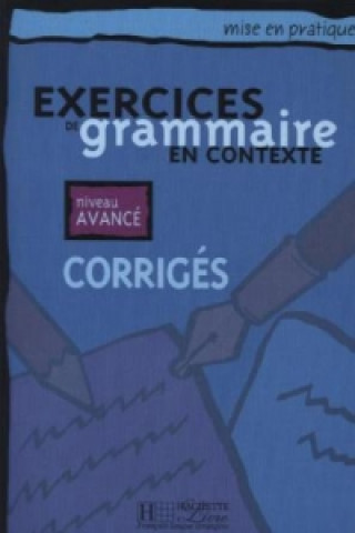 Carte Exercices de grammaire en contexte, Corrigés - Niveau avancé Anne Akyüz