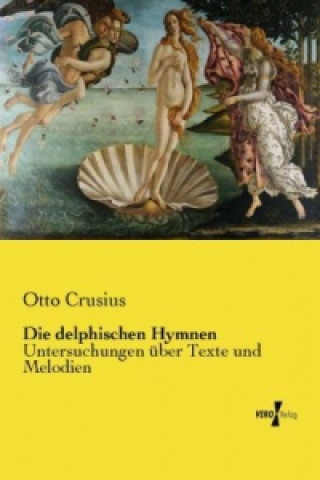 Könyv Die delphischen Hymnen Otto Crusius