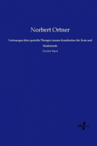 Book Vorlesungen über spezielle Therapie innerer Krankheiten für Ärzte und Studierende Norbert Ortner