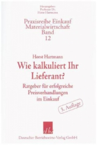 Könyv Wie kalkuliert Ihr Lieferant? Horst Hartmann