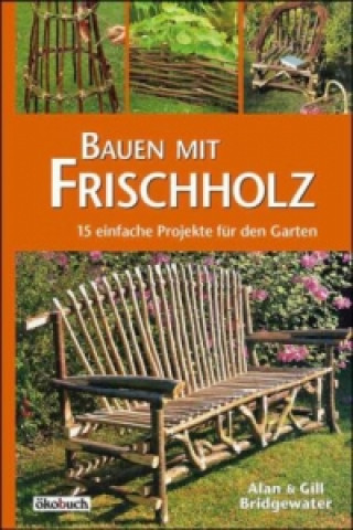 Kniha Bauen mit Frischholz Alan Bridgewater