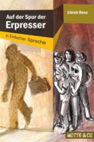 Carte Motte und Co - Auf der Spur der Erpresser, in einfacher Sprache Ulrich Renz