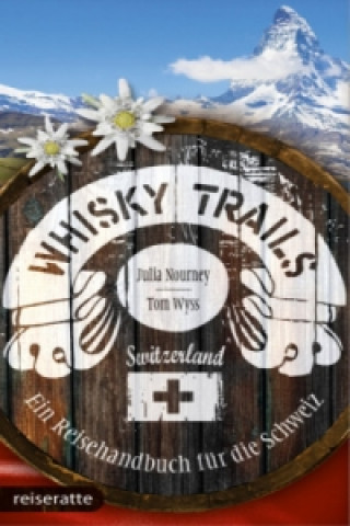 Kniha Whisky Trails Schweiz Julia Nourney