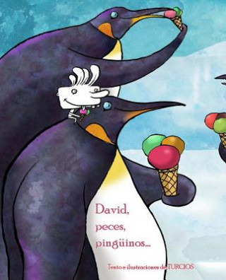 Livre David, peces, pinguinos . . . (David, Fish & Penguins) TURCIOS