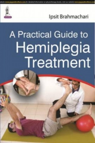 Carte Practical Guide to Hemiplegia Treatment Ipsit Brahmachari