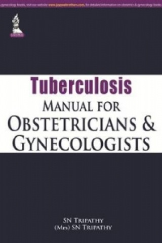 Kniha Tuberculosis Manual for Obstetricians & Gynecologists S. N. Tripathy