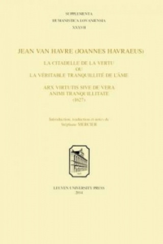 Книга La Citadelle De La Vertu, Ou, La Veritable Tranquillite De L'ame. Arx Virtutis, Sive, De Vera Animi Tranquillitate (1627) Jean Van Havre