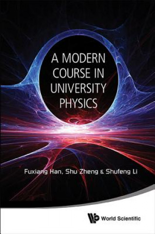 Книга Modern Course In University Physics, A: Newtonian Mechanics, Oscillations & Waves, Electromagnetism Fuxiang Han