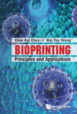 Carte Bioprinting: Principles And Applications Chee Kai Chua