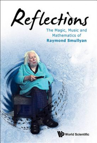 Livre Reflections: The Magic, Music And Mathematics Of Raymond Smullyan Raymond M. Smullyan