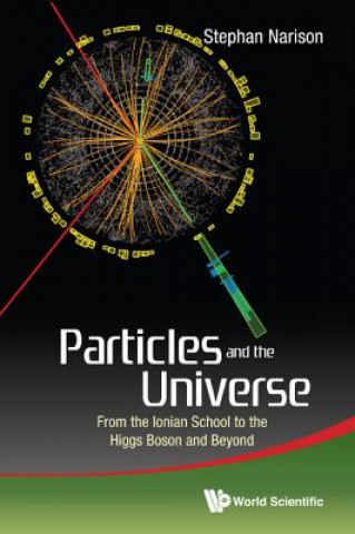 Kniha Particles And The Universe: From The Ionian School To The Higgs Boson And Beyond Stephan Narison