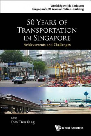 Knjiga 50 Years Of Transportation In Singapore: Achievements And Challenges Fwa Tien Fang