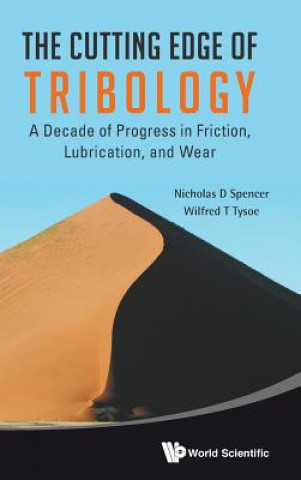 Carte Cutting Edge Of Tribology, The: A Decade Of Progress In Friction, Lubrication And Wear Nicholas D. Spencer