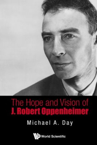 Книга Hope And Vision Of J. Robert Oppenheimer, The Michael Day