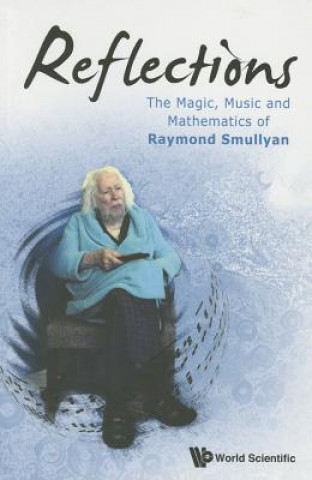 Buch Reflections: The Magic, Music And Mathematics Of Raymond Smullyan Raymond M. Smullyan