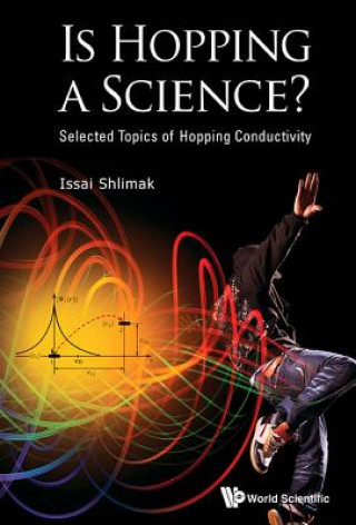 Kniha Is Hopping A Science?: Selected Topics Of Hopping Conductivity Issai Shlimak