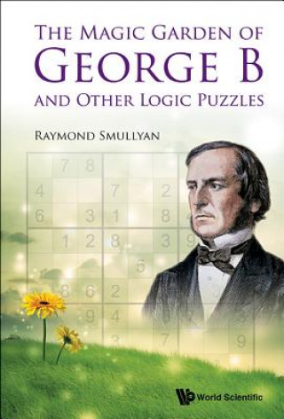 Carte Magic Garden Of George B And Other Logic Puzzles, The Raymond Smullyan
