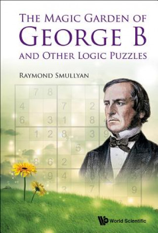 Könyv Magic Garden Of George B And Other Logic Puzzles, The Raymond Smullyan