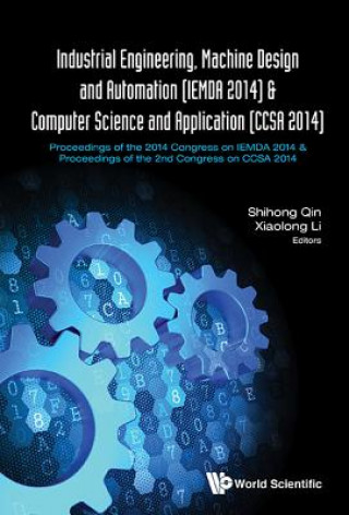 Kniha Industrial Engineering, Machine Design And Automation (Iemda 2014) - Proceedings Of The 2014 Congress & Computer Science And Application (Ccsa 2014) - Xiaolong Li