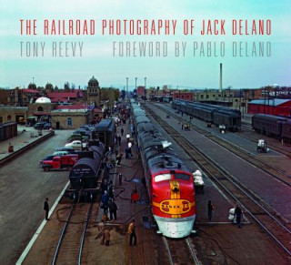 Knjiga Railroad Photography of Jack Delano Tony Reevy