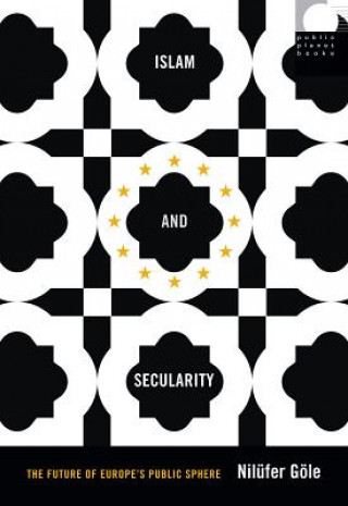 Knjiga Islam and Secularity Nilufer Gole