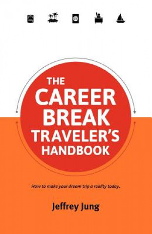 Carte Career Break Traveler's Handbook Jeffrey Jung
