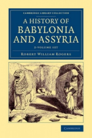 Knjiga History of Babylonia and Assyria 2 Volume Set Robert William Rogers