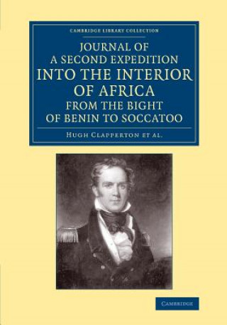 Kniha Journal of a Second Expedition into the Interior of Africa from the Bight of Benin to Soccatoo Hugh Clapperton