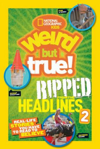 Книга Weird But True! Ripped from the Headlines 2 National Geographic Kids