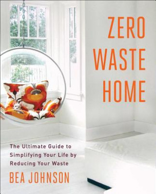 Kniha Zero Waste Home Bea Johnson