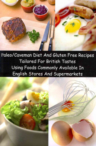 Kniha Paleo/Caveman Diet and Gluten Free Recipes Tailored for Brit Createspace