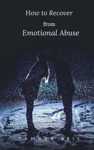 Kniha How to Recover from Emotional Abuse Tamara Bris