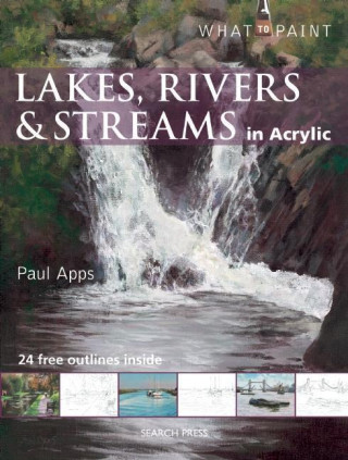 Carte What to Paint: Lakes, Rivers & Streams in Acrylic Paul Apps