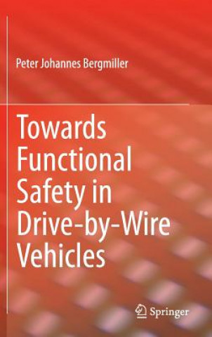 Carte Towards Functional Safety in Drive-by-Wire Vehicles Peter Bergmiller