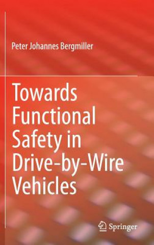 Könyv Towards Functional Safety in Drive-by-Wire Vehicles Peter Bergmiller