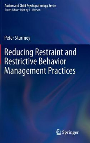 Knjiga Reducing Restraint and Restrictive Behavior Management Practices Peter Sturmey