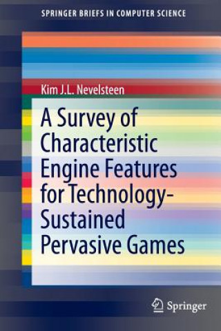 Knjiga Survey of Characteristic Engine Features for Technology-Sustained Pervasive Games Kim J. L. Nevelsteen