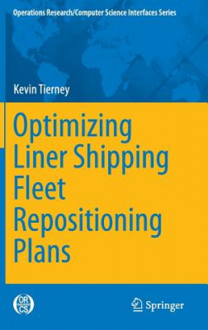 Könyv Optimizing Liner Shipping Fleet Repositioning Plans Kevin Tierney