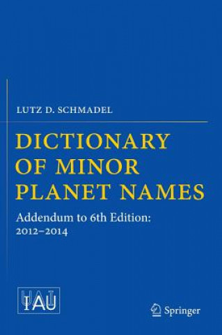 Könyv Dictionary of Minor Planet Names Lutz Schmadel