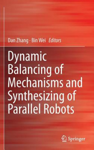 Kniha Dynamic Balancing of Mechanisms and Synthesizing of Parallel Robots Dan Zhang